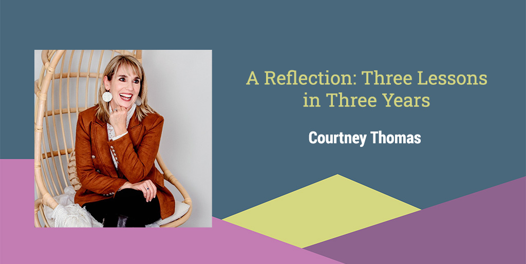 a reflection: three Lessons in three years – courtney thomas